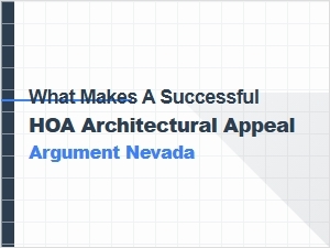Crafting a Nevada Hoa Architectural Appeal Argument